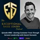 Earning Customer Trust Through Servant Leadership with Daniel Horowitz