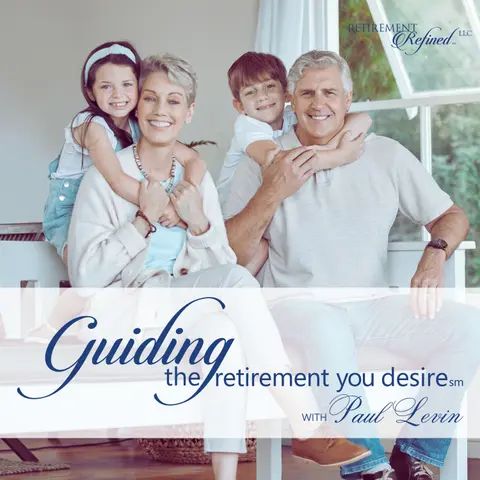 Guiding The Retirement You Desire with Paul Levin Coming Soon