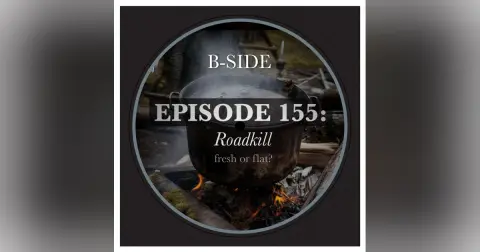 Episode 155B: Roadkill: Fresh or Flat?