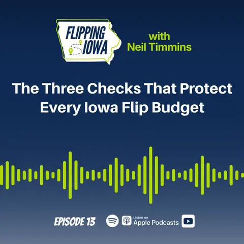 Ep 13: The Three Checks That Protect Every Iowa Flip Budget