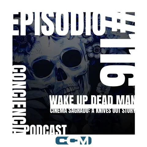 #116 | Wake Up Dead Man – Cinema Sagrado | ConCiencia Podcast