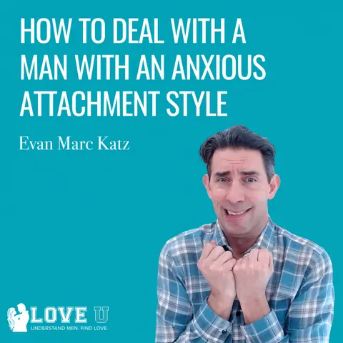 How to Deal With a Man With an Anxious Attachment Style