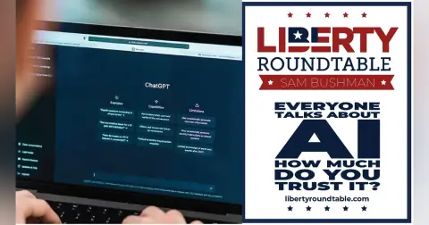 Everyone Talks About AI: How Much Do You Trust It? | Liberty RoundTable with Sam Bushman