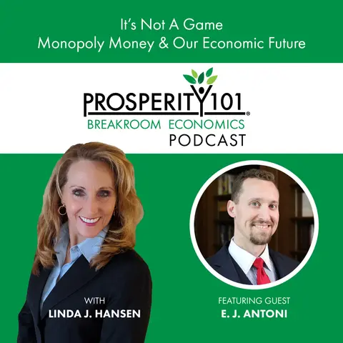 It’s Not A Game - Monopoly Money & Our Economic Future – with E. J. Antoni – [Ep. 183]