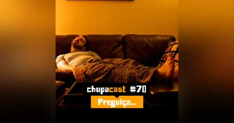 Episódio #70 – Preguiça