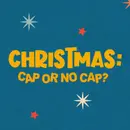 Christmas: Cap or No Cap?