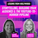 Lessons from Hollywood: Storytelling, Building Your Audience & the YouTube-to-Horror Pipeline