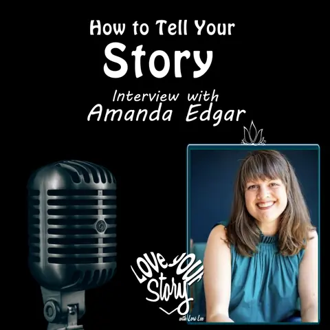 Episode 264: How to Tell Your Story - Interview Amanda Edgar