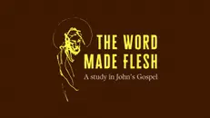 I am the Way, the Truth and the Life · The Word Made Flesh · Kath Brayford · 9th November 2025