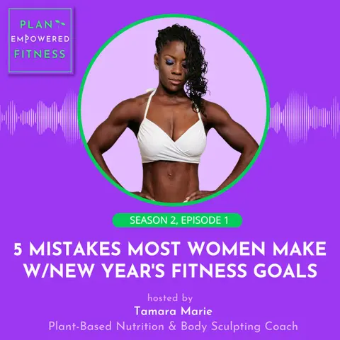 5 Mistakes Most Women Make Setting New Year's Fitness Goals🌱 S2 Ep. 1