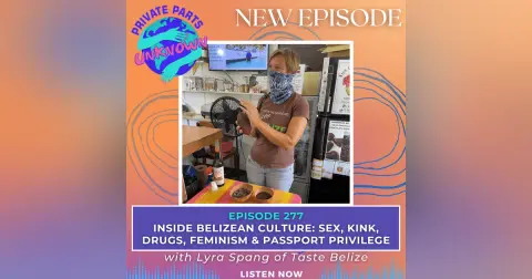 Inside Belizean Culture: Sex, Kink, Drugs, Feminism & Passport Privilege with Lyra Spang of Taste Belize