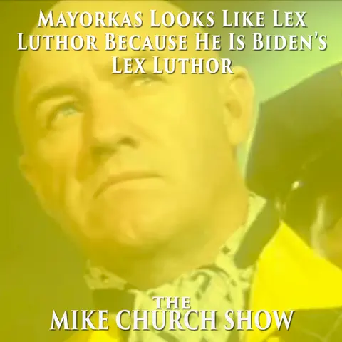 Mayorkas Looks Like Lex Luthor Because He Is Biden’s Lex Luthor