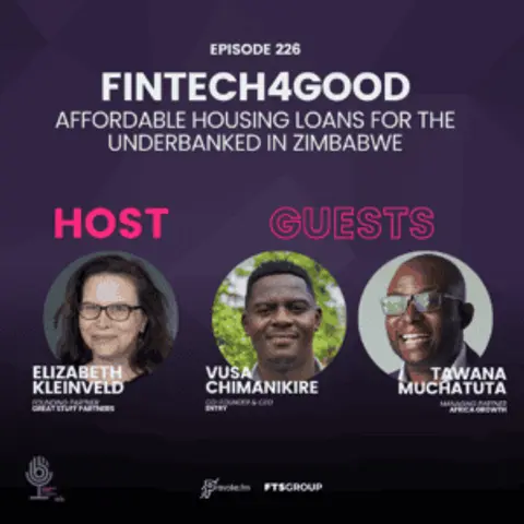 Episode 226: Fintech4Good: Affordable Housing Loans for the underbanked in Zimbabwe