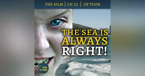 47. The Sea is Always Right! – Of Tuor and the Fall of Gondolin – The Silmarillion – 31
