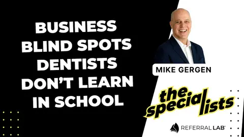 Special List #15: Business Blind Spots Dentists Don’t Learn in School with Mike Gergen