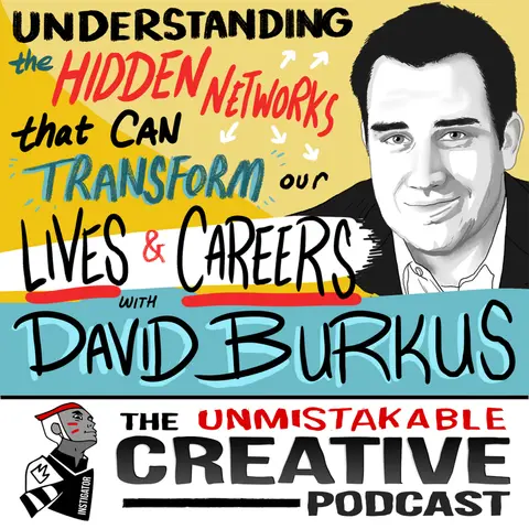 David Burkus: Understanding the Hidden Networks That Can Transform our Lives and Our Careers