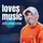 loves music