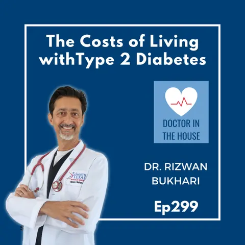 299: Understanding the Cost of Healthcare: Preventing Type 2 Diabetes from the Start | DOCTOR IN THE HOUSE with Dr. Riz