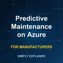 Predictive Maintenance on Azure for Manufacturers: What You Actually Need Before the Model
