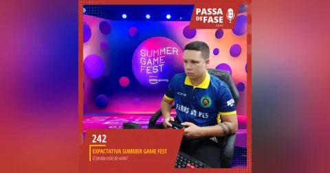 #242 | Expectativas Summer Game Fest e o retorno do brabo