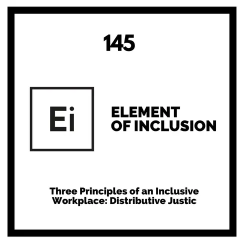 Three Principles of an Inclusive Workplace: Distributive Justice