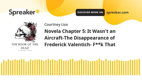 Novela Chapter 5: It Wasn't an Aircraft-The Disappearance of Frederick Valentich- F**k That