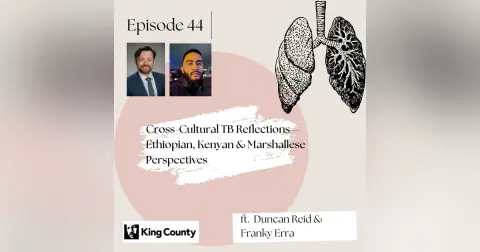 44 I Cross-Cultural TB Reflections—Ethiopian, Kenyan & Marshallese Perspectives w/ Duncan Reid and Franky Erra
