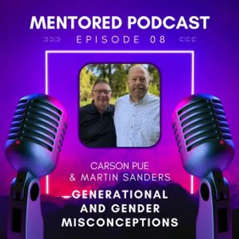 Ep.08 Generational and Gender Misconceptions: Mentored Podcast