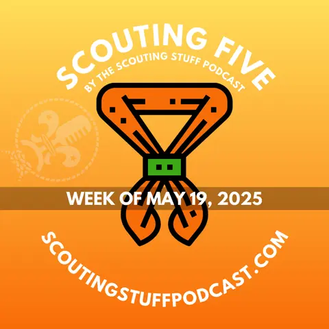 Scouting Five - Week of May 19, 2025