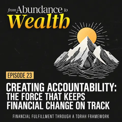 Ep 23 | Creating Accountability: The Force That Keeps Financial Change on Track