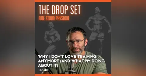 309 – Why I Don’t Love Training Anymore (And What I’m Doing About It)