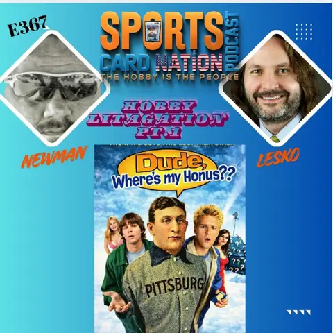 Paul Lesko "The Hobby Lawyer" Pt.1 "Dude,Where's My Honus" E367