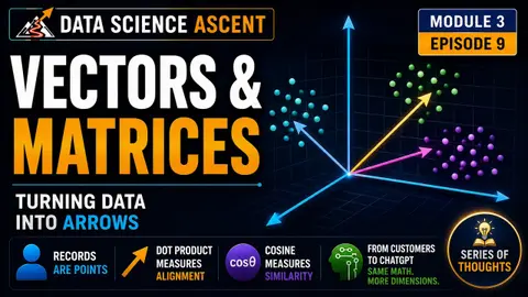 Vectors & Matrices: Turning Data Into Arrows | Data Science Ascent M3:E9
