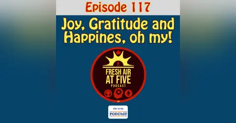 Joy, Gratitude and Happines, oh my! FAAF117
