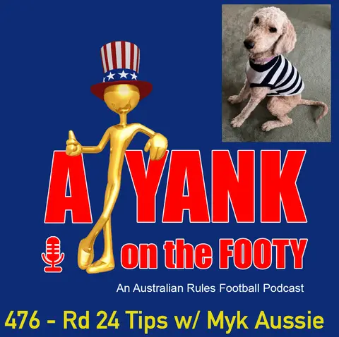 476 AFL Rd 24 Tips w/ Myk Aussie