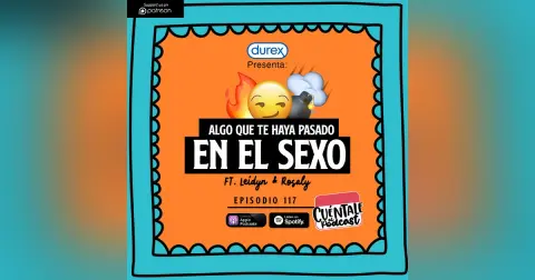 117. Algo que te haya pasado EN EL SEXO (Ft. Leidyn & Rosaly)
