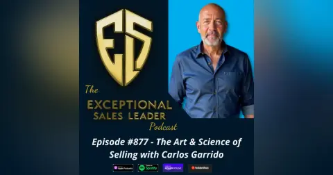The Art & Science of Selling with Carlos Garrido
