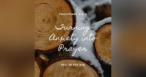 Turning Anxiety Into Prayer