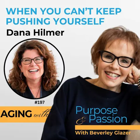Reinvention After 50: When You Can’t Keep Pushing | Dana Hilmer