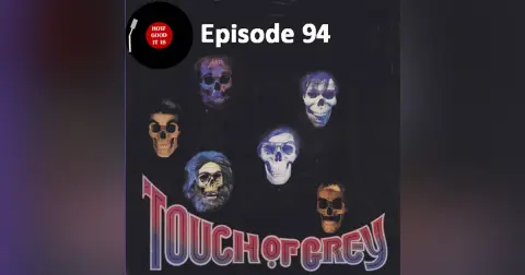 Episode 94–Touch of Grey