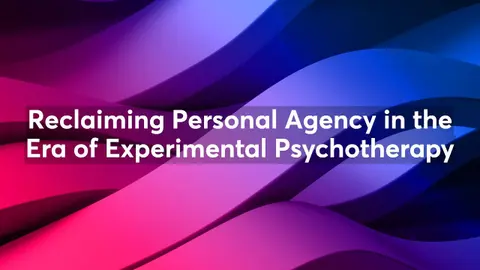 Reclaiming Personal Agency in the Era of Experimental Psychotherapy