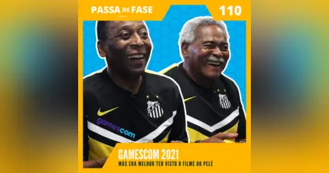 Gamescom 2021... mas era melhor ter visto o filme do Pelé | E110