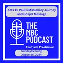 Acts 13: Paul’s Missionary Journey and Gospel Message - Sunday Evening - August 26, 2024
