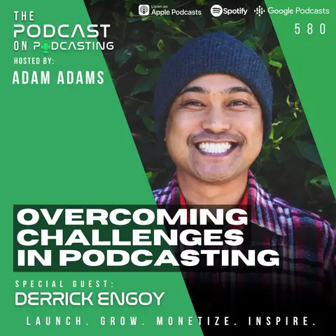 Overcoming Challenges In Podcasting - Derrick Engoy [580]