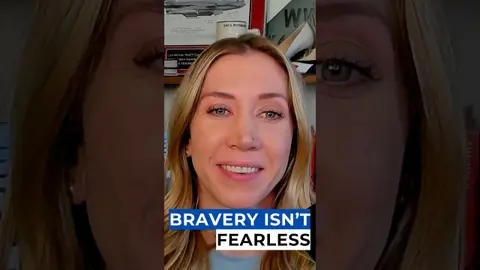 Bravery Isn't The Absence Of Fear