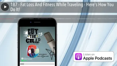 187 - Fat Loss And Fitness While Traveling - Here's How You Do It!