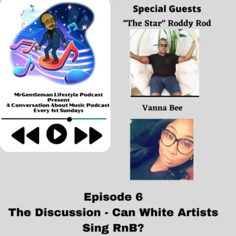 A Conversation About Music Podcast Episode 6 - The Discussion: Can White Artists Sing RnB? With "The Star" Roddy Rod And Vanna Bee 2/6/2022