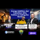 Energy Addition, Not Transition: Why Politics Is Failing the World