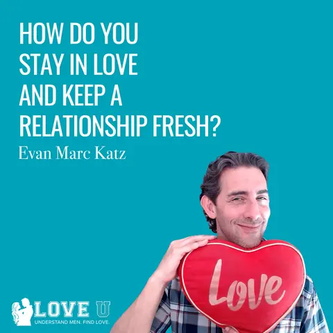 How Do You Stay in Love and Keep a Relationship Fresh?