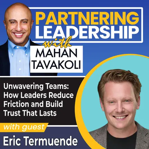 430 Unwavering Teams: How Leaders Reduce Friction and Build Trust That Lasts with Eric Termuende